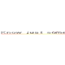 Ｋｎｏｗ ｊｕｓｔ ｓｏｍｅｂｏｄｙ ｔｈａｔ ｉ ｕｓｅｄ ｔｏ ｋｎｏｗ (attack on titan)