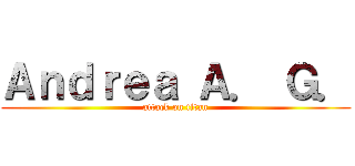 Ａｎｄｒｅａ Ａ． Ｇ． (attack on titan)