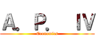 Ａ．Ｐ． ＩＶ (Economics)