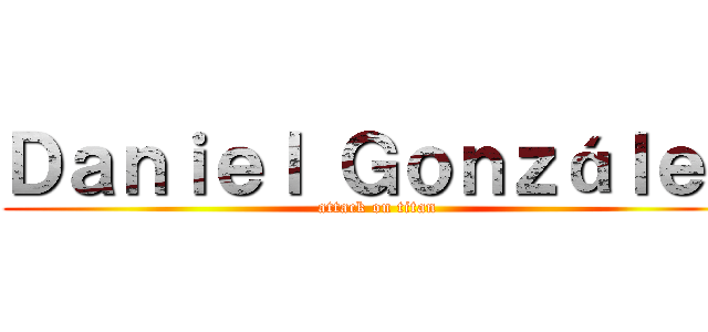 Ｄａｎｉｅｌ Ｇｏｎｚáｌｅｚ (attack on titan)