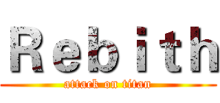 Ｒｅｂｉｔｈ (attack on titan)