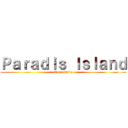 Ｐａｒａｄｉｓ Ｉｓｌａｎｄ (Tour Guide)