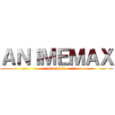 ＡＮＩＭＥＭＡＸ (presenta)