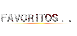ＦＡＶＯＲＩＴＯＳ ．． ()