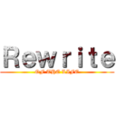 Ｒｅｗｒｉｔｅ (OF THE LIFE)