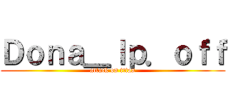 Ｄｏｎａ＿ｌｐ．ｏｆｆ (attack on titan)