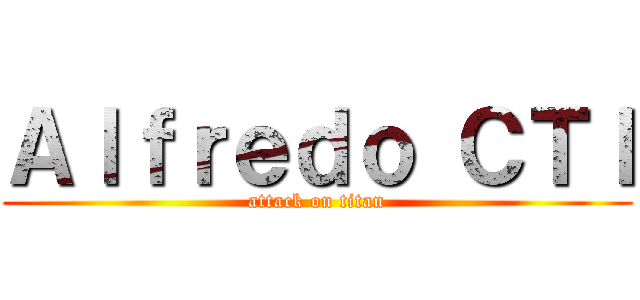 Ａｌｆｒｅｄｏ ＣＴＩ (attack on titan)