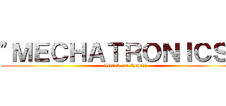 \"ＭＥＣＨＡＴＲＯＮＩＣＳ \" (Attack on Kmutt)