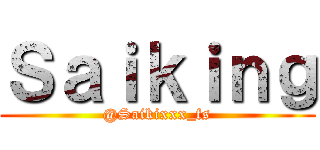 Ｓａｉｋｉｎｇ (@Saikixxx_fs)