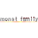 ｍｏｎｓｔ ｆａｍｉｌｙ ()