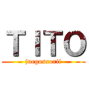 ＴＩＴＯ (juegosxorii)