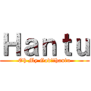 Ｈａｎｔｕ (Oh My God!!hantu)