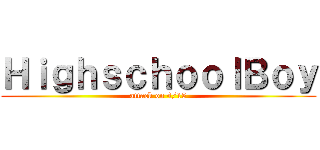 ＨｉｇｈｓｃｈｏｏｌＢｏｙ (attack on 4/15)