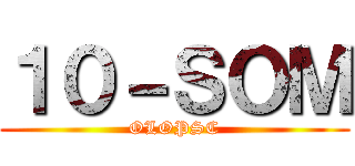 １０－ＳＯＭ (OLOPSC)
