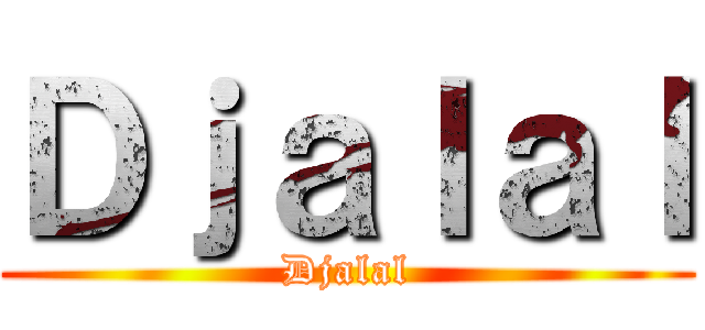 Ｄｊａｌａｌ (Djalal)