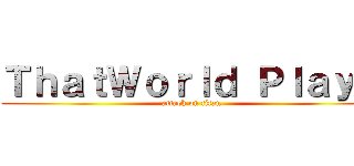 ＴｈａｔＷｏｒｌｄ ＰｌａｙＺ (attack on titan)