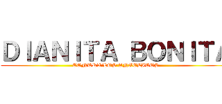 ＤＩＡＮＩＴＡ ＢＯＮＩＴＡ (CONTRA LOS ANGELITOS)