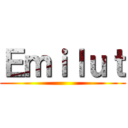 Ｅｍｉｌｕｔ ()