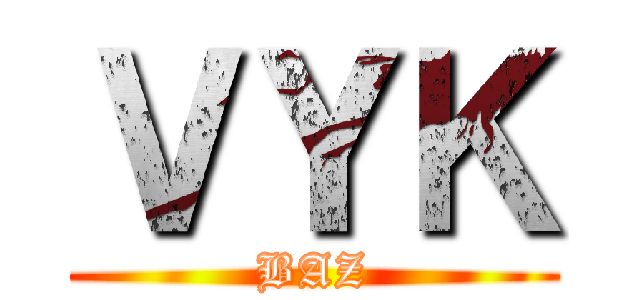 ＶＹＫ (BAZ)