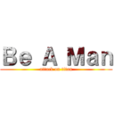 Ｂｅ Ａ Ｍａｎ (attack on titan)