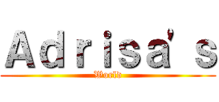 Ａｄｒｉｓａ\'ｓ (World)