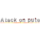 Ａｔａｃｋ ｏｎ ｐｕｔｅ (AOP)