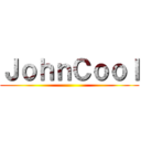 ＪｏｈｎＣｏｏｌ ()