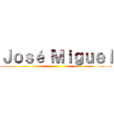 Ｊｏｓé Ｍｉｇｕｅｌ ()