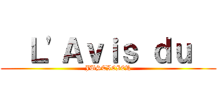   Ｌ'Ａｖｉｓ ｄｕ   (JUSTICIER)