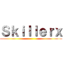 Ｓｋｉｌｌｅｒｘ ()