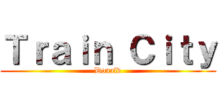 Ｔｒａｉｎ Ｃｉｔｙ (Donald)
