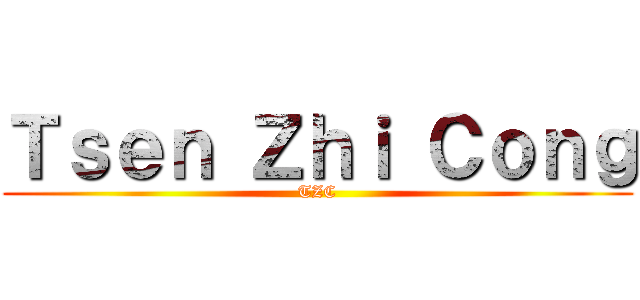Ｔｓｅｎ Ｚｈｉ Ｃｏｎｇ (TZC)