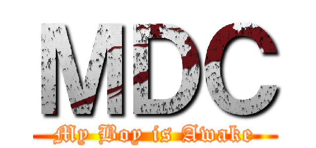 ＭＤＣ (My Boy is Awake)