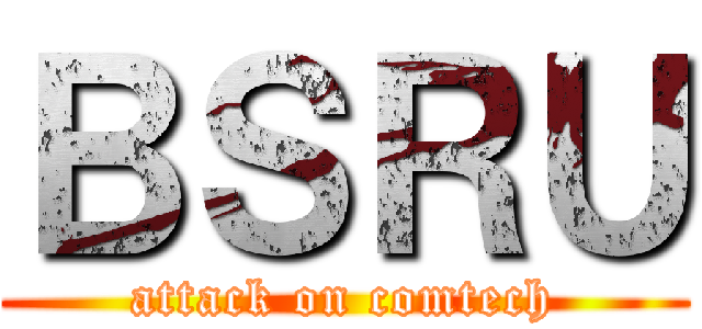 ＢＳＲＵ (attack on comtech)
