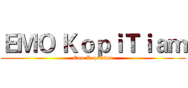 ＥＭＯ ＫｏｐｉＴｉａｍ (Emo KopiTiam)