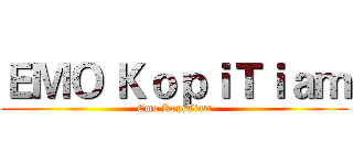 ＥＭＯ ＫｏｐｉＴｉａｍ (Emo KopiTiam)