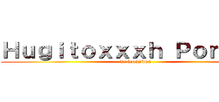 Ｈｕｇｉｔｏｘｘｘｈ Ｐｏｎｓｅｘ (de leonsitox)