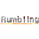 Ｒｕｍｂｌｉｎｇ (Attack on Titan)