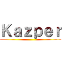 Ｋａｚｐｅｒ ()