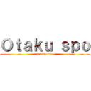 Ｏｔａｋｕ ｓｐｏ (Otaku spo)