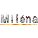 Ｍｉｌéｎａ (v)