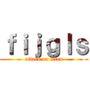 ｆｉｊｇｌｓ (attack on titan)