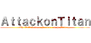 ＡｔｔａｃｋｏｎＴｉｔａｎ (The Walls between Freedom and the Birdcage)