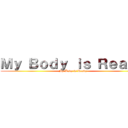 Ｍｙ Ｂｏｄｙ ｉｓ Ｒｅａｄｙ (My Body is Ready)