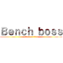 Ｂｅｎｃｈ ｂｏｓｓ (attack on titan)