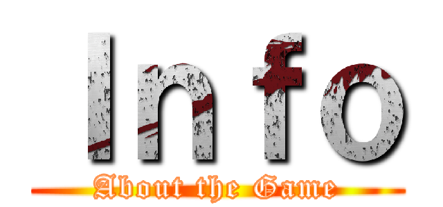 Ｉｎｆｏ (About the Game)