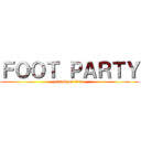 ＦＯＯＴ ＰＡＲＴＹ (attack on titan)