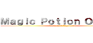Ｍａｇｉｃ Ｐｏｔｉｏｎ Ｏｎｌｉｎｅ (Darkness & Lightness)