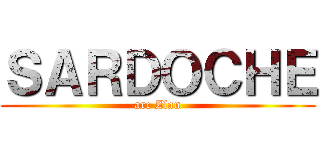 ＳＡＲＤＯＣＨＥ (arc Zlan)