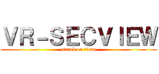 ＶＲ－ＳＥＣＶＩＥＷ (attack on titan)